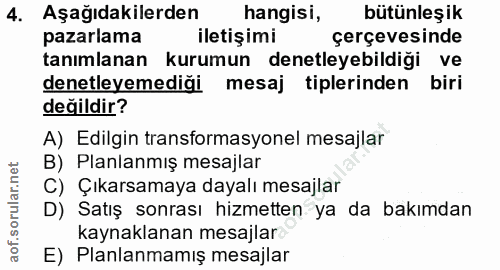 4. soru: Aşağıdakilerden hangisi, bütünleşik pazarlama iletişimi çerçevesinde tanımlanan kurumun denetleyebildiği ve denetleye…