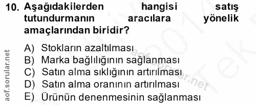 10. soru: Aşağıdakilerden hangisi satış tutundurmanın aracılara yönelik amaçlarından biridir? A) Stokların azaltılması B) Marka…