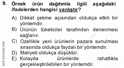 9. soru: Örnek ürün dağıtımla ilgili aşağıdaki ifadelerden hangisi yanlıştır? A) Dikkat çekme açısından oldukça etkili bir yön…