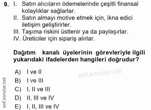9. soru: I. Satın alıcıların ödemelerinde çeşitli finansal kolaylıklar sağlarlar. II. Satın almayı motive etmek için, ikna edi…