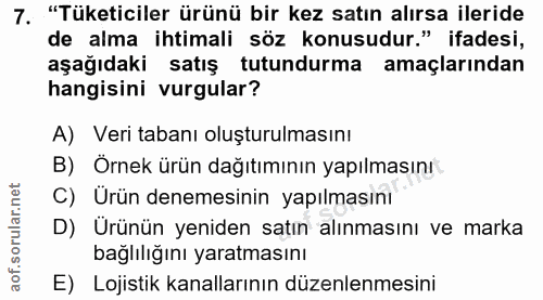 7. soru: "Tüketiciler ürünü bir kez satın alırsa ileride de alma ihtimali söz konusudur." ifadesi, aşağıdaki satış tutundurma…