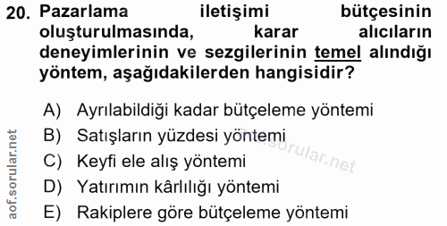 20. soru: Pazarlama iletişimi bütçesinin oluşturulmasında, karar alıcıların deneyimlerinin ve sezgilerinin temel alındığı yönte…