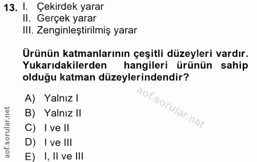 13. soru: 1. Çekirdek yarar II. Gerçek yarar Ill. Zenginleştirilmiş yarar Ürünün katmanlarının çeşitli düzeyleri vardır. Yukarı…
