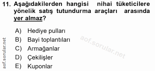 11. soru: Aşağıdakilerden hangisi nihai tüketicilere yönelik satış tutundurma araçları arasinda yer almaz? A) Hediye pulları B)…
