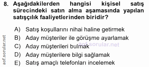8. soru: Aşağıdakilerden| hangisi kişisel satış sürecindeki satın alma aşamasında yapılan satışçılık faaliyetlerinden biridir?…