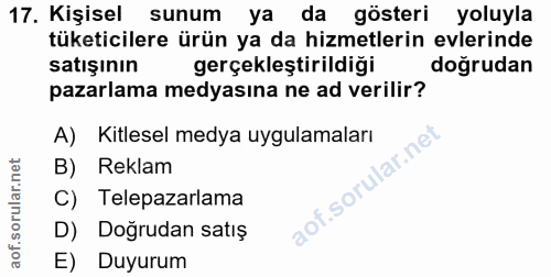 17. soru: Kişisel sunum ya da gösteri yoluyla tüketicilere ürün ya da hizmetlerin evlerinde satışının gerçekleştirildiği doğrud…