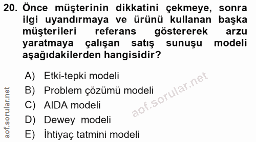 20. soru: Önce müşterinin dikkatini çekmeye, sonra ilgi uyandırmaya ve ürünü kullanan başka müşterileri referans göstererek arz…