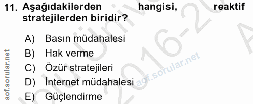 11. soru: Aşağıdakilerden hangisi, reaktif stratejilerden biridir? A) Basın müdahalesi B) Hak verme sotular.net C) Özür stratej…