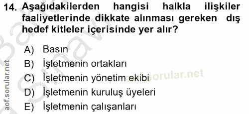 14. soru: Aşağıdakilerden hangisi halkla ilişkiler faaliyetlerinde dikkate alınması gereken diş hedef kitleler içerisinde yer a…