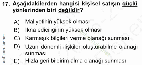 17. soru: Aşağıdakilerden hangisi kişisel satışın güçlü yönlerinden biri değildir? A) Maliyetinin yüksek olması B) İkna edicili…