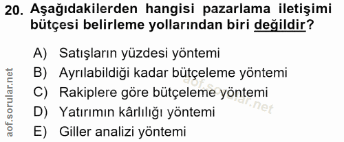 20. soru: Aşağıdakilerden hangisi pazarlama iletişimi bütçesi belirleme yollarından biri değildir? A) Satışların yüzdesi yöntem…