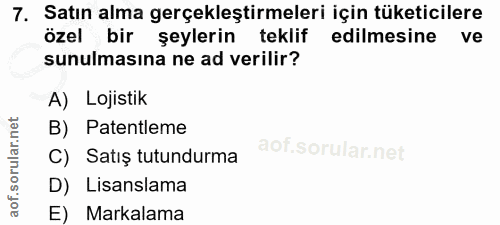 7. soru: Satın alma gerçekleştirmeleri için tüketicilere özel bir şeylerin teklif edilmesine ve sunulmasına ne ad verilir? A)…