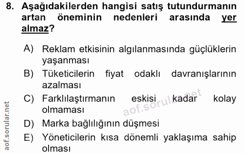 8. soru: Aşağıdakilerden hangisi satış tutundurmanın artan öneminin nedenleri arasında yer almaz? A) Reklam etkisinin algılanm…
