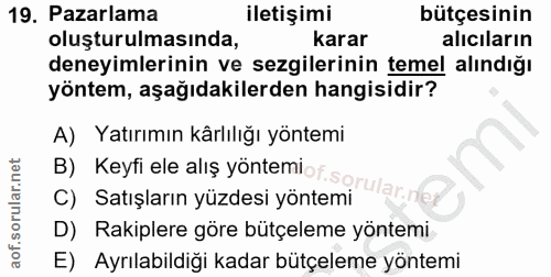19. soru: Pazarlama iletişimi bütçesinin oluşturulmasında, karar alıcıların deneyimlerinin ve sezgilerinin temel alındığı yönte…
