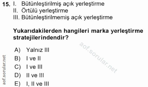 15. soru: l. Bütünleştirilmiş açık yerleştirme II. Örtülü yerleştirme IlI. Bütünleştirilmemiş açık yerleştirme Yukarıdakilerden…