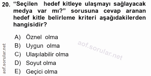 20. soru: "Seçilen hedef kitleye ulaşmayı sağlayacak medya var mı?" sorusuna cevap aranan hedef kitle belirleme kriteri aşağıda…