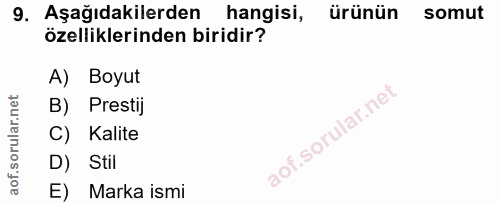 9. soru: Aşağıdakilerden hangisi, ürünün somut özelliklerinden biridir? A) Boyut B) Prestij C) Kalite D) Stil E) Marka ismi