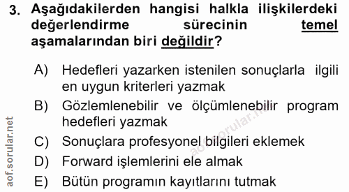 3. soru: Aşağıdakilerden hangisi halkla ilişkilerdeki degerlendirme sürecinin temel aşamalarından biri değildir? A) Hedefleri…