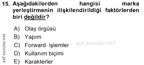 15. soru: Aşağıdakilerden hangisi marka yerleştirmenin ilişkilendirildiği faktörlerden biri değildir? A) Olay örgüsü B) Yapım r…
