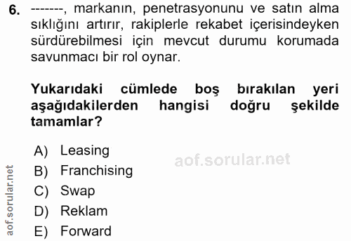 6. soru: ---, markanın, penetrasyonunu ve satın alma sıklığını artırır, rakiplerle rekabet içerisindeyken sürdürebilmesi için…