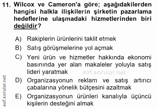 11. soru: Wilcox ve Cameron'a göre; aşağıdakilerden hangisi halkla ilişkilerin şirketin pazarlama hedeflerine ulaşmadaki hizmet…