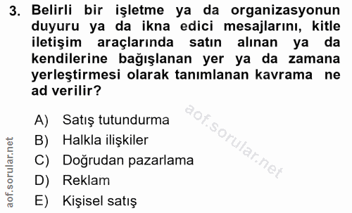 3. soru: Belirli bir işletme ya da organizasyonun duyuru ya da ikna edici mesajlarını, kitle iletişim araçlarında satın alınan…