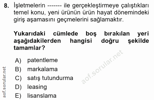 8. soru: İşletmelerin ---- ile gerçekleştirmeye çalıştıkları temel konu, yeni ürünün ürün hayat dönemindeki giriş aşamasını ge…
