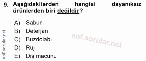 9. soru: Aşağıdakilerden hangisi dayanıksız ürünlerden biri değildir? A) Sabun B) Deterjan C) Buzdolabı D) Ruj E) Diş macunu