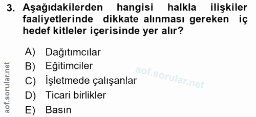 3. soru: Aşağıdakilerden hangisi halkla ilişkiler faaliyetlerinde dikkate alınması gereken iç hedef kitleler içerisinde yer al…