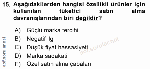 15. soru: Aşağıdakilerden hangisi özellikli ürünler için kullanılan tüketici satın alma davranışlarından biri değildir? A) Güçl…