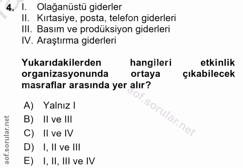 4. soru: I. Olağanüstü giderler II. Kırtasiye, posta, telefon giderleri IlI. Basım ve prodüksiyon giderleri IV. Araştırma gide…