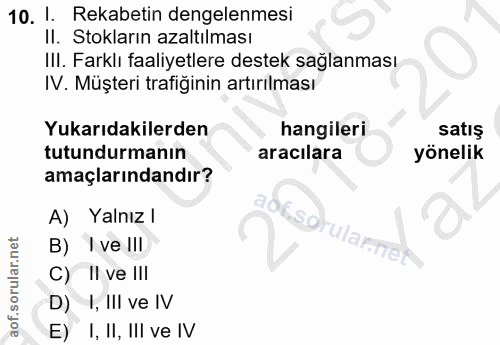 10. soru: 1. Rekabetin dengelenmesi Il. Stokların azaltılması III. Farklı faaliyetlere destek sağlanması IV. Müşteri trafiğinin…