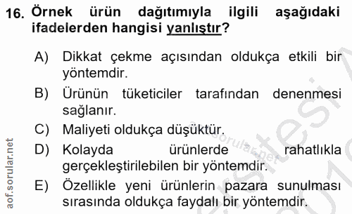 16. soru: Örnek ürün dağıtımıyla ilgili aşağıdaki ifadelerden hangisi yanlıştır? A) Dikkat çekme açısından oldukça etkili bir y…