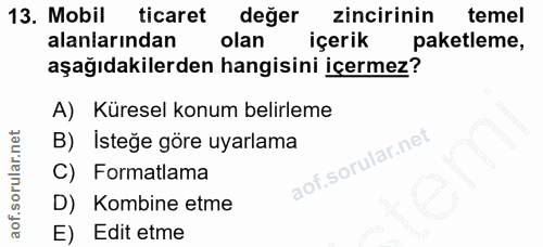13. soru: Mobil ticaret değer zincirinin temel alanlarından olan içerik paketleme, aşağıdakilerden hangisini içermez? A) Kürese…