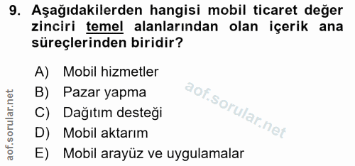9. soru: Aşağıdakilerden hangisi mobil ticaret değer zinciri temel alanlarından olan içerik ana süreçlerinden biridir? A) Mobi…
