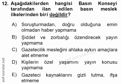 12. soru: Aşağıdakilerden hangisi Basın Konseyi tarafından ilan edilen basın meslek ilkelerinden biri değildir? A) Soruşturmada…