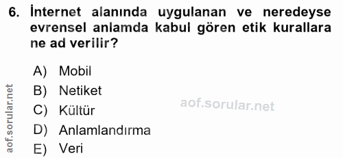6. soru: Internet alanında uygulanan ve neredeyse evrensel anlamda kabul gören etik kurallara ne ad verilir? A) Mobil B) Netik…