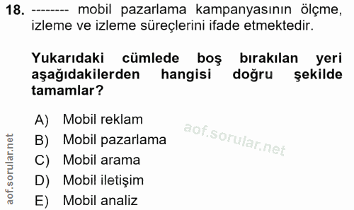 18. soru: - mobil pazarlama kampanyasının ölçme, izleme ve izleme süreçlerini ifade etmektedir. Yukarıdaki cümlede boş bırakıla…