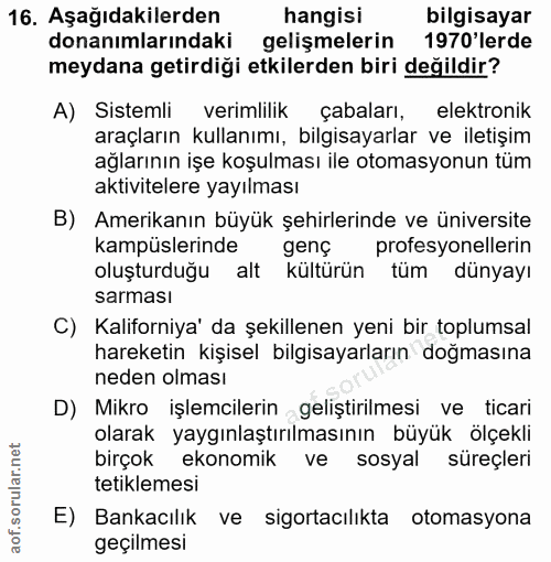 16. soru: Aşağıdakilerden hangisi bilgisayar donanımlarındaki gelişmelerin 1970'lerde meydana getirdiği etkilerden biri değildi…