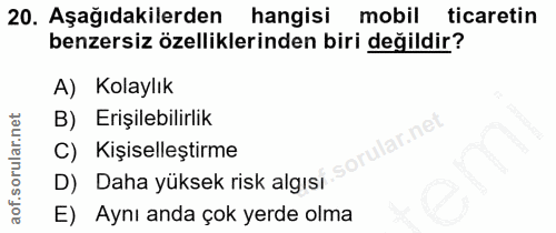 20. soru: Aşağıdakilerden hangisi mobil ticaretin benzersiz özelliklerinden biri değildir? A) Kolaylık B) Erişilebilirlik ular.…