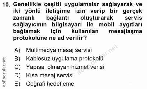 10. soru: Genellikle çeşitli uygulamalar sağlayarak ve iki yönlü iletişime izin verip bir gerçek zamanlı bağlantı oluşturarak s…