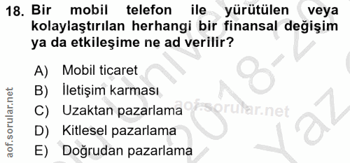 18. soru: Bir mobil telefon ile yürütülen veya kolaylaştırılan herhangi bir finansal değişim ya da etkileşime ne ad verilir? A)…