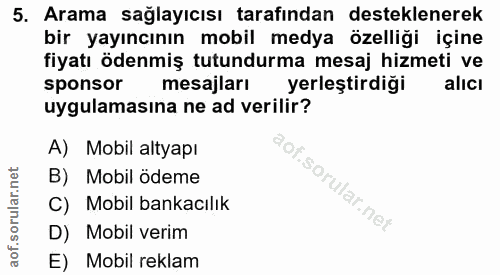 5. soru: Arama sağlayıcısı tarafından desteklenerek bir yayıncının mobil medya özelliği içine fiyatı ödenmiş tutundurma mesaj…