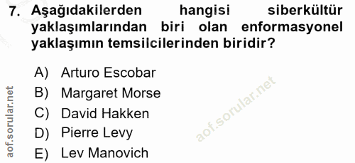7. soru: Aşağıdakilerden hangisi siberkültür yaklaşımlarından biri olan enformasyonel yaklaşımın temsilcilerinden biridir? A)…