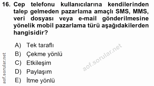 16. soru: Cep telefonu kullanıcılarına kendilerinden talep gelmeden pazarlama amaçlı SMS, MMS, veri dosyası veya e-mail gönderi…