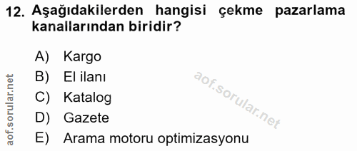 12. soru: Aşağıdakilerden hangisi çekme pazarlama kanallarından biridir? A) Kargo B) El ilanı C) Katalog D) Gazete E) Arama mot…