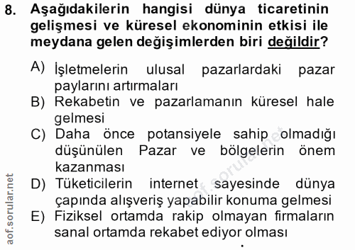 8. soru: Aşağıdakilerin hangisi dünya ticaretinin gelişmesi ve küresel ekonominin etkisi ile meydana gelen değişimlerden biri…
