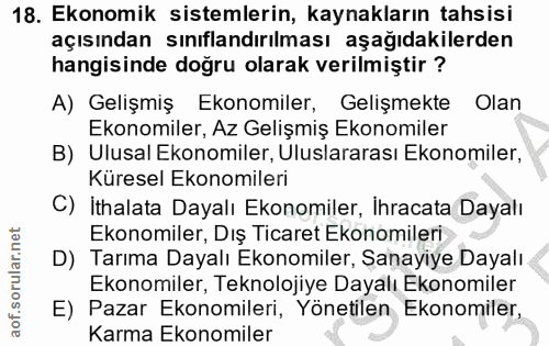 18. soru: Ekonomik sistemlerin, kaynakların tahsisi açısından sınıflandırılması aşağıdakilerden hangisinde doğru olarak verilmi…