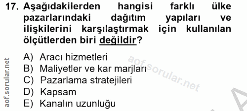17. soru: Aşağıdakilerden hangisi farklı ülke pazarlarındaki dağıtım yapıları ve ilişkilerini karşılaştırmak için kullanılan öl…