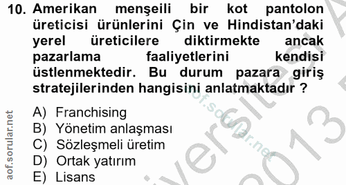10. soru: Amerikan menşeili bir kot pantolon üreticisi ürünlerini Çin ve Hindistan'daki yerel üreticilere diktirmekte ancak paz…
